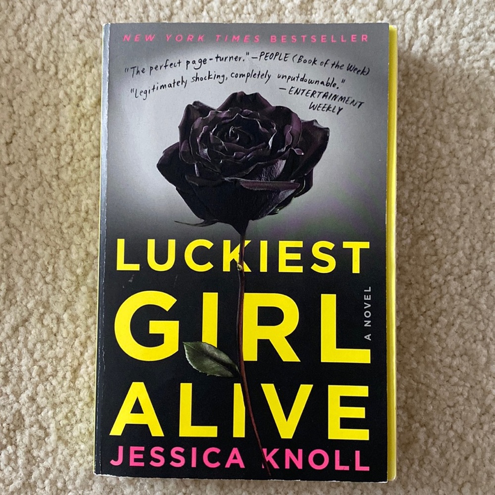 Novel: Luckiest Girl Alive by Jessica Knoll. Like new, read once.
